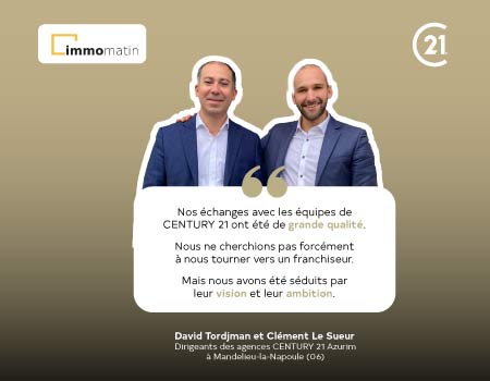 Pourquoi le Groupe Azurim a choisi CENTURY 21 après avoir comparé plusieurs réseaux immobiliers